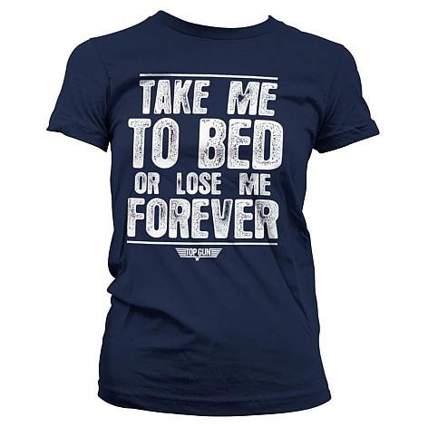 Top Gun tričko, Take Me To Bed Or Lose Me Forever Girly Navy, dámske